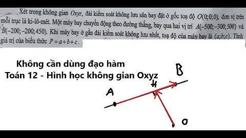 Toán 12: Xét trong không gian Oxyz, đài kiểm soát không lưu sân bay đặt ở gốc tọa độ O(0;0;0) đơn vị