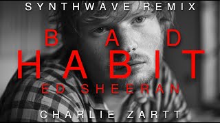 Ed Sheeran | Bad Habits [Synthwave Remix]