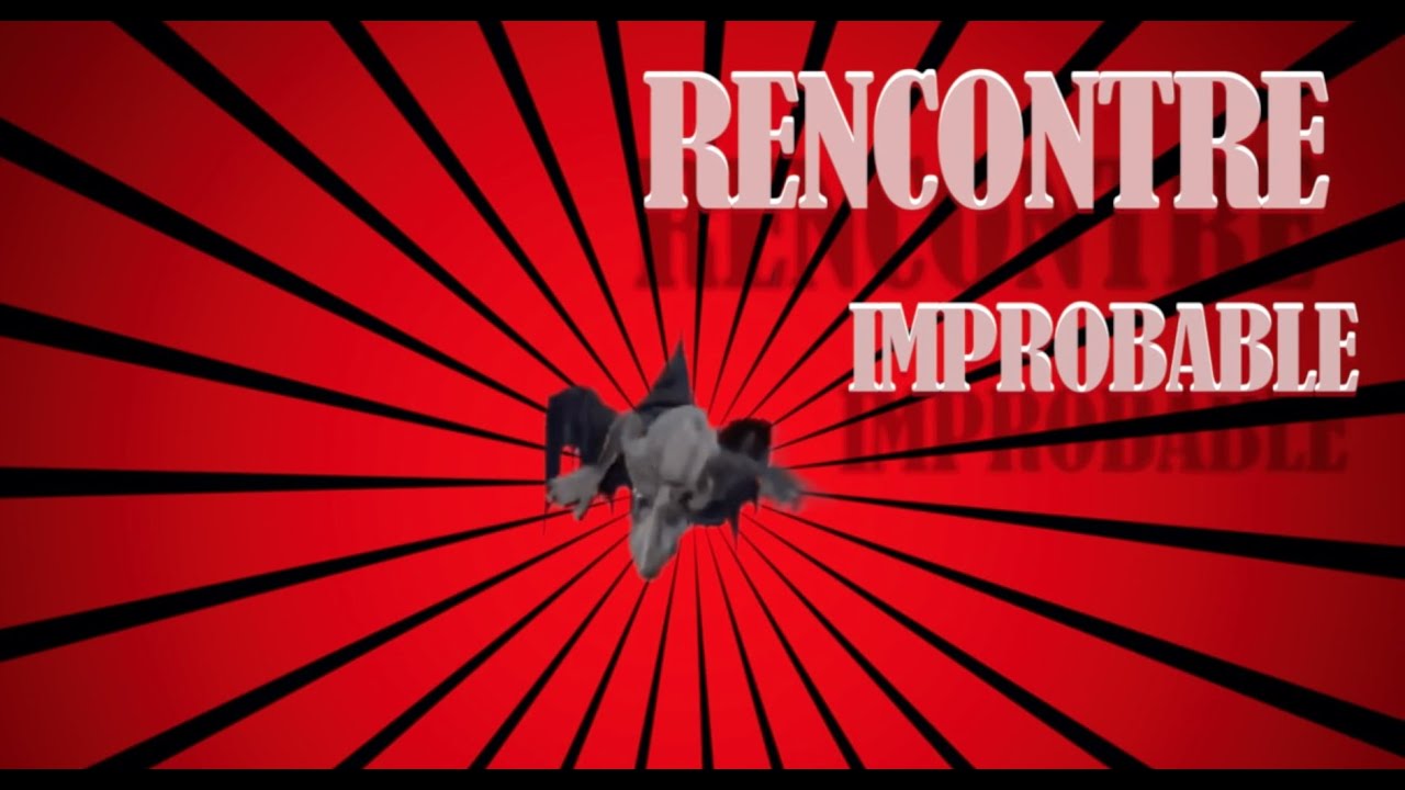 Rencontre improbable