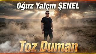 Oğuz Yalçın Şenel - Toz Duman 2026