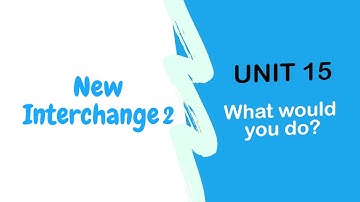 New Interchange 2 + Audio (Unit 15)