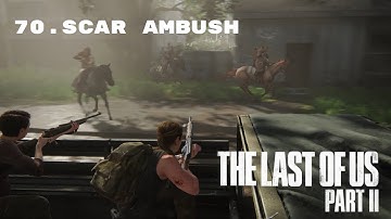 The Last of US Part 2 - Scar Ambush {Survivor}