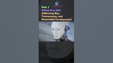 Ethical AI in SMT: Addressing Bias, Transparency, and Responsible Development! Part 7 #ai #viral