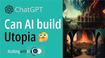 Chat GPT - Creating UTOPIA with AI: The Future is Here!