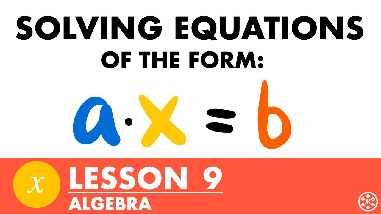 Solving Equations of the Form ax=b | Algebra Lesson 9 - JK Math - YouTube
