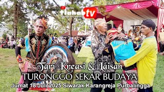 Tari kreasi & Laisan TURONGGO SEKAR BUDAYA | Jumat 18 Juli 2025 Siwarak Karangreja Purbalingga.