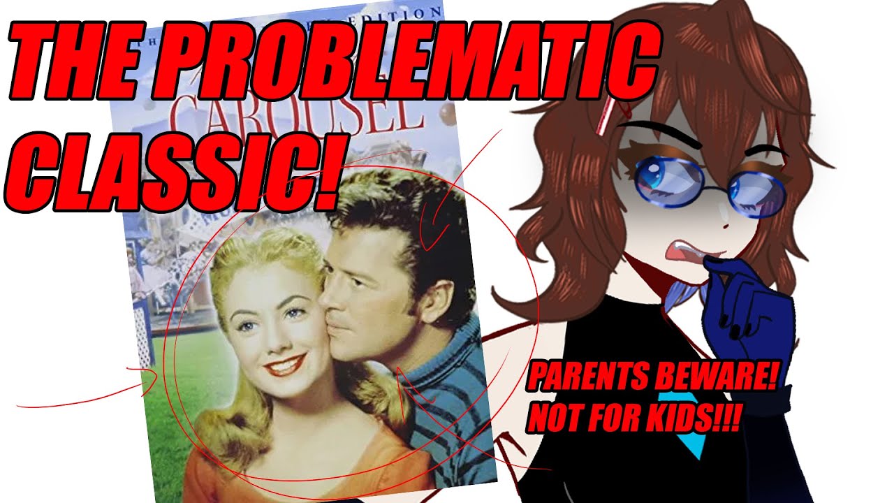 The PROBLEMATIC Classic [Carousel (1956)] Movie Review/Commentary