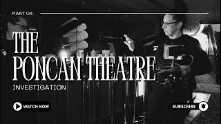 The Poncan Theatre Investigation- Part 4