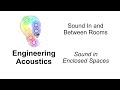 Engineering Acoustics: 42. Sound in Enclosed Spaces