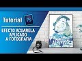 TUTORIAL PHOTOSHOP l EFECTO ACUARELA APLICADO A FOTOGRAFÍA