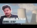 Quindi è ufficiale? Si fa il nucleare in Italia?