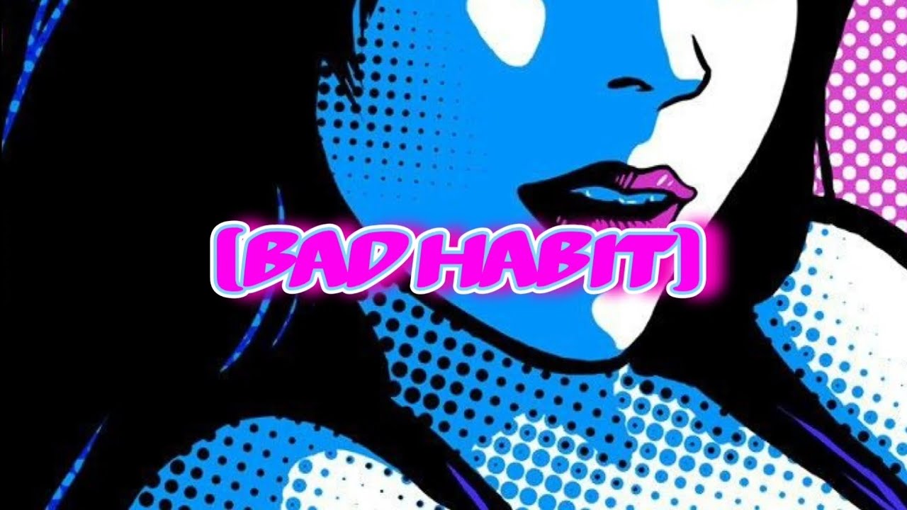 在 YouTube 上观看 Bad Habit (Lyric Video) 在 YouTube 上观看 Bad Habit (Lyric Video)