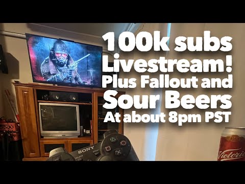 100k subs, fallout new vegas, and sour beer