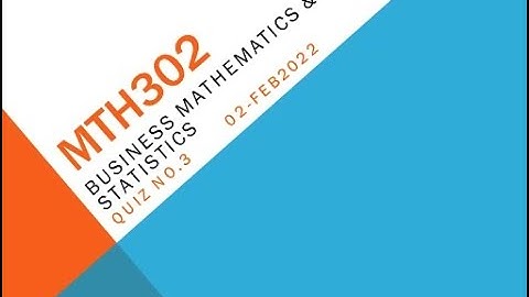 MTH302 Business Mathematics and Statistics Quiz No 3