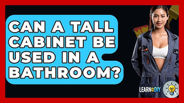Can A Tall Cabinet Be Used In A Bathroom? - LearnToDIY360.com