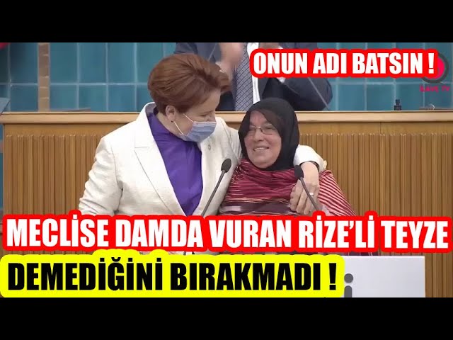Meclise damga vuran Rize'li teyze demediğini bırakmadı ! ADI BATSIN!