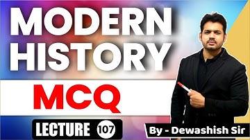 MODERN HISTORY MCQ | L- 107 | UPSC Prelims | MPPSC Prelims By Dewashish Sir #dewashish #upsc #mppsc