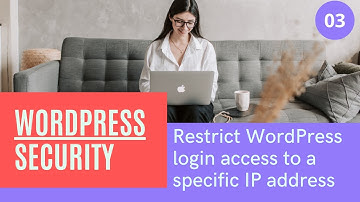 3. Restrict WordPress Login To a Specific IP Address | Limit WordPress WP-Admin Access To Some IPs