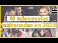 10 Telenovelas Estrenadas en 2020