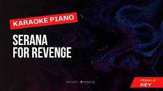 Serana - For Revenge - Karaoke Piano Female Key