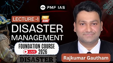UPSC CSE Disaster Management – Lecture-1 DEMO| PMF IAS