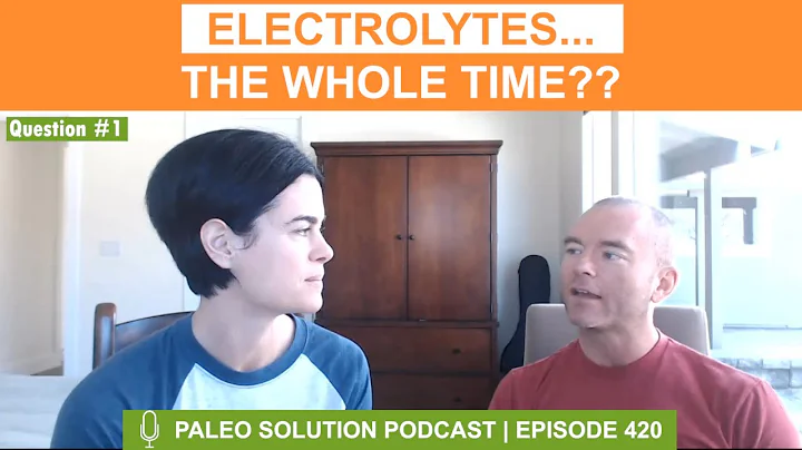 Electrolytes the whole time? Ep420 QA13 Q1