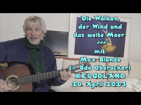 Die Wolken, der Wind und das weite Meer   ### mit: Max Biundo  HELGOLAND 20. April 2023