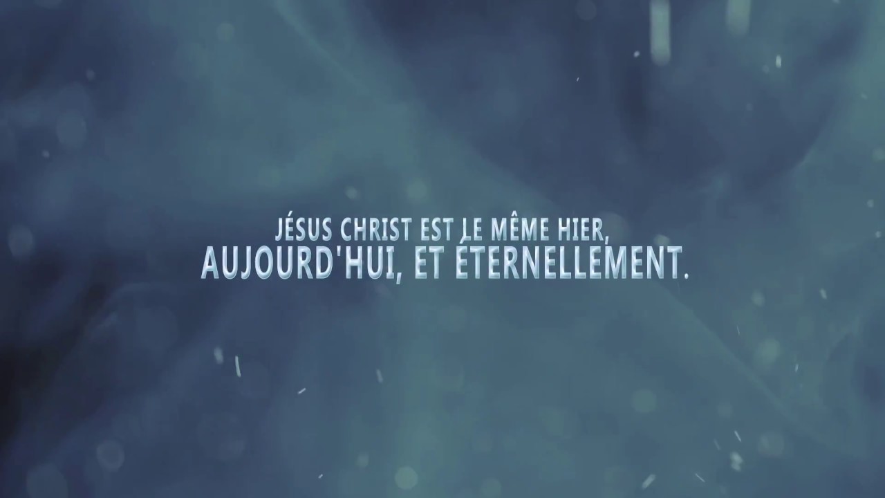 Dieu Est Le Même Hier Aujourd Hui Et éternellement