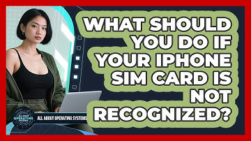 What Should You Do If Your iPhone SIM Card Is Not Recognized? - All About Operating Systems