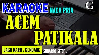 ACEEM PATIKALA (GENDANG) - SUDARTO SITEPU | NADA PRIA G | KARAOKE LIRIK | LAGU KARO