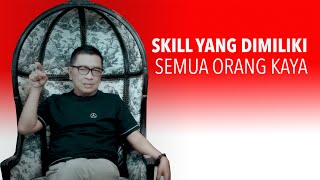 Skill yang Dimiliki Oleh Semua Orang Kaya. Mau Tahu?