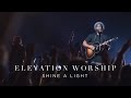 Shine a light  live  elevation worship