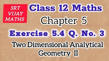 Class 12 | Exercise 5.4 | sum 3 | Chapter - 5 | Two Dimensional Analytical Geometry