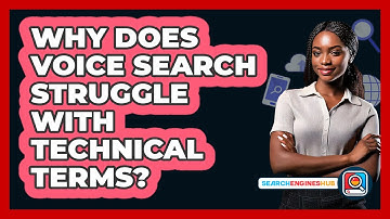 Why Does Voice Search Struggle With Technical Terms? - SearchEnginesHub.com