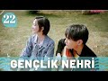 Gençlik Nehri 22 Bölüm A River Runs Through It Hu Yi Xuan Chen Bo Hao 眼泪的上游 