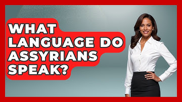 What Language Do Assyrians Speak? - The Language Library