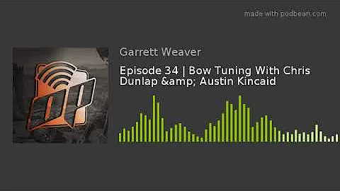 Episode 34 | Bow Tuning With Chris Dunlap & Austin...