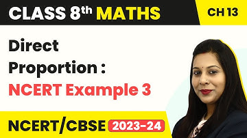 Direct Proportion : NCERT Example 3 - Direct and Inverse Proportion | Class 8 Maths
