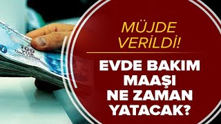 17 AĞUSTOS EVDE BAKIM PARASI YATIYOR? SON DAKİKA