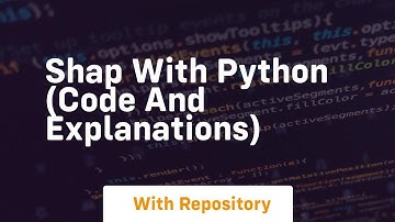 Shap with python code and explanations
