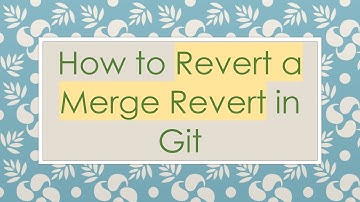 How to Revert a Merge Revert in Git