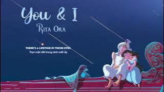 Vietsub | You & I - Rita Ora | Lyrics Video
