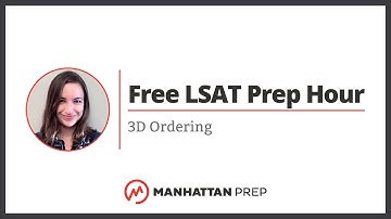 Free LSAT Prep Hour: Logic Games; 3D Ordering