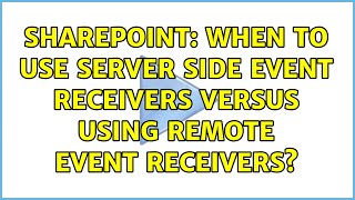 Sharepoint: When to use Server side event receivers Versus using Remote event receivers