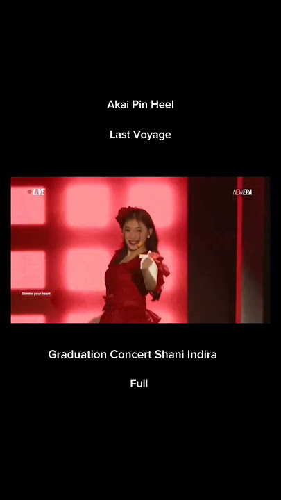 Akai Pin Heel | Last Voyage | Graduation Concert Shani Indira Natio #jkt48