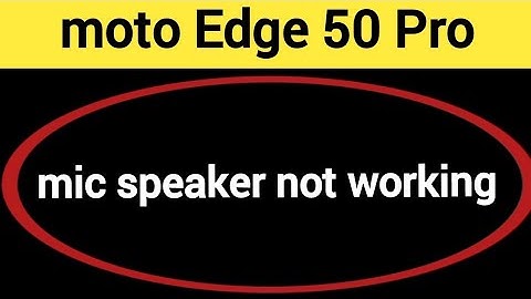 moto Edge 50 Pro mic speaker not working, microphone problem solve kaise kare