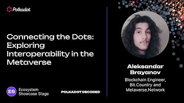 Connecting the Dots Exploring Interoperability in the Metaverse | Polkadot Decoded 2023
