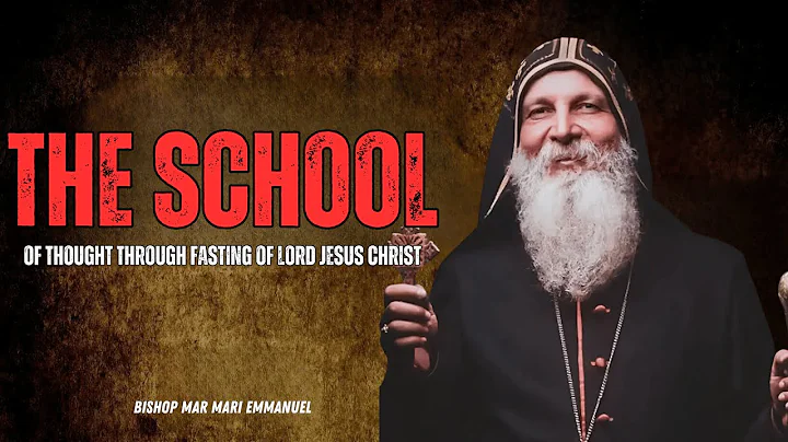 | Mar Mari Emmanue | The School Of Thought Through Fasting Of Lord Jesus Christ