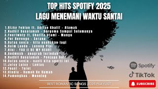 Download lagu TOP HITS SPOTIFY 2025 | LAGU MENEMANI WAKTU SANTAI 🎶 ALAMAK, LESUNG PIPI, KITA USAHAKAN LAGI 🎶