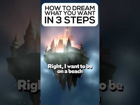 How To Dream What You Want To In 3 Steps